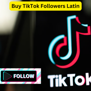 Buy TikTok Followers Latin